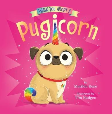 When You Adopt a Pugicorn: A When You Adopt... Book (a Board Book) - Matilda Rose - cover