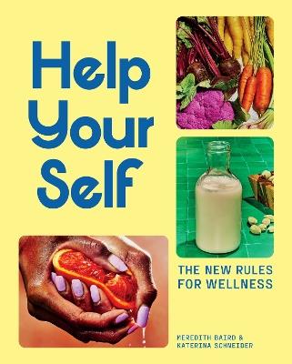 Help Your Self: The New Rules for Wellness - Meredith Baird,Katerina Schneider - cover