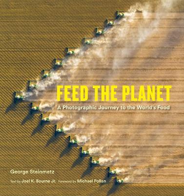 Feed the Planet: A Photographic Journey to the World's Food - cover