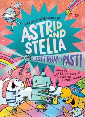 Blast from the Past! (The Cosmic Adventures of Astrid and Stella Book #5 (A Hello!Lucky Book)): A Graphic Novel - Sabrina Hello!Lucky - cover