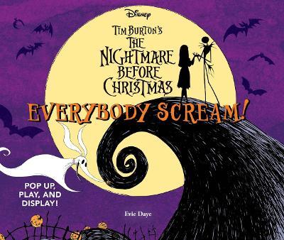 Everybody Scream!: Disney Tim Burton’s The Nightmare Before Christmas: Pop Up, Play, and Display! - Evie Daye - cover