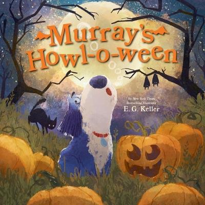 Murray's Howl-o-ween: A Halloween Picture Book - E. G. Keller - cover