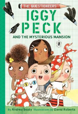 Iggy Peck and the Mysterious Mansion: The Questioneers Book #3 - Andrea Beaty - cover