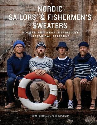 Nordic Sailors' & Fishermen’s Sweaters: Modern Knitwear Inspired by Historical Patterns - Lotte Rahbek,Gitte Verner Jensen - cover