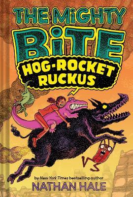 The Mighty Bite #3: Hog-Rocket Ruckus: A Graphic Novel - Nathan Hale - cover