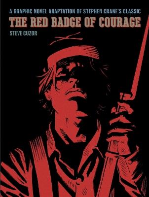 The Red Badge of Courage: A Graphic Novel Adaptation of Stephen Crane's Classic - Stephen Crane - cover
