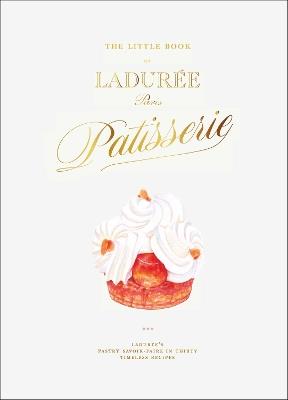 The Little Book of Ladurée: Patisserie - Julien Alvarez - cover