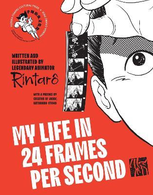 My Life in 24 Frames per Second: A Manga Autobiography of a Japanese Animation Pioneer Rintarô - Rintaro - cover