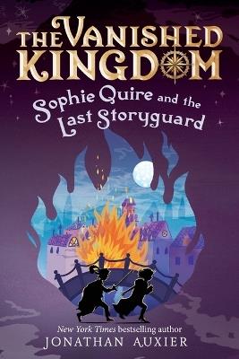 Sophie Quire and the Last Storyguard (the Vanished Kingdom Book 2): Revised Edition Volume 2 - Jonathan Auxier - cover