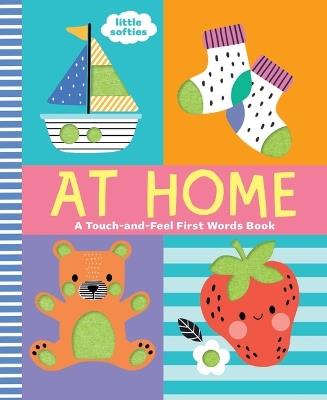 At Home: A Touch-And-Feel First Words Book: A Little Softies Board Book - Wendy Kendall - cover