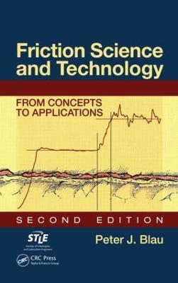 Friction Science and Technology: From Concepts to Applications, Second Edition - Peter J. Blau - cover
