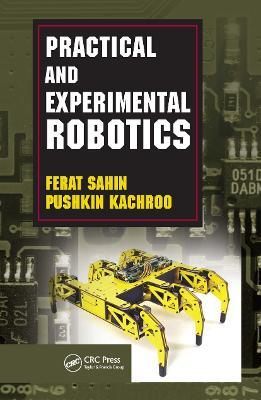 Practical and Experimental Robotics - Ferat Sahin,Pushkin Kachroo - cover