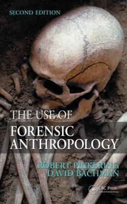 The Use of Forensic Anthropology - Robert B. Pickering,David Bachman - cover