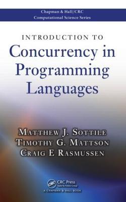Introduction to Concurrency in Programming Languages - Matthew J. Sottile,Timothy G. Mattson,Craig E Rasmussen - cover