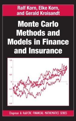 Monte Carlo Methods and Models in Finance and Insurance - Ralf Korn,Elke Korn,Gerald Kroisandt - cover