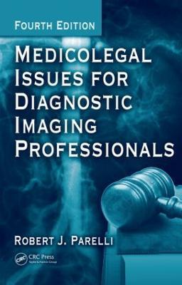 Medicolegal Issues for Diagnostic Imaging Professionals - Robert J. Parelli,David. K Weissman,Colin M. Howles - cover