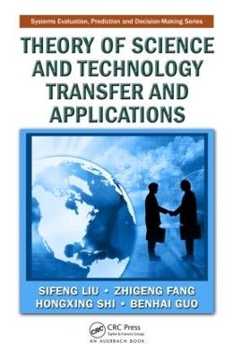 Theory of Science and Technology Transfer and Applications - Sifeng Liu,Zhigeng Fang,Hongxing Shi - cover