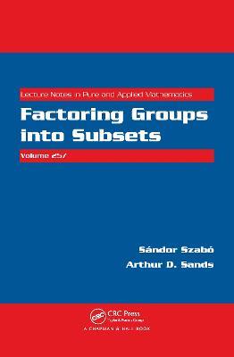 Factoring Groups into Subsets - Sandor Szabo,Arthur D. Sands - cover