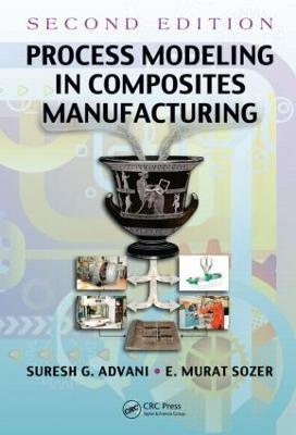 Process Modeling in Composites Manufacturing - Suresh G. Advani,E. Murat Sozer - cover