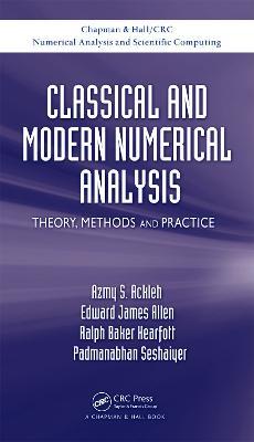 Classical and Modern Numerical Analysis: Theory, Methods and Practice - Azmy S. Ackleh,Edward James Allen,R. Baker Kearfott - cover