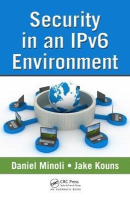 Security in an IPv6 Environment - Daniel Minoli,Jake Kouns - cover