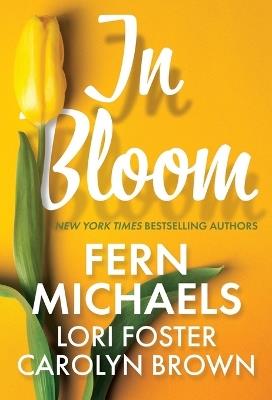 In Bloom: Three Delightful Love Stories Perfect for Spring Reading - Fern Michaels,Lori Foster - cover