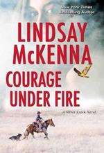 Courage Under Fire: A Riveting Novel of Romantic Suspense