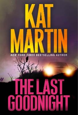 The Last Goodnight: A Riveting New Thriller - Kat Martin - cover