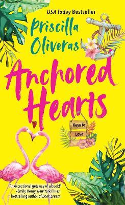 Anchored Hearts: An Entertaining Latinx Second Chance Romance - Priscilla Oliveras - cover