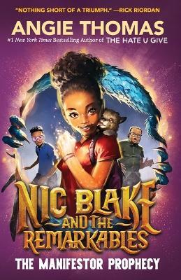 Nic Blake and the Remarkables: The Manifestor Prophecy - Angie Thomas - cover