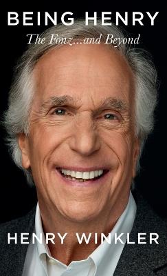 Being Henry: The Fonz. . .and Beyond - Henry Winkler - cover