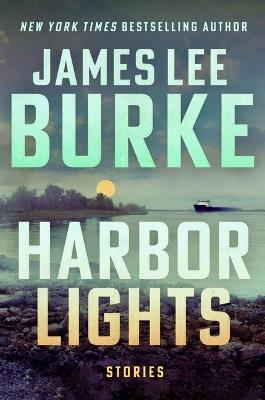 Harbor Lights: Stories - James Lee Burke - cover