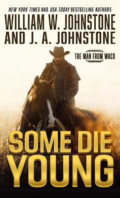 Some Die Young - William W Johnstone,J A Johnstone - cover