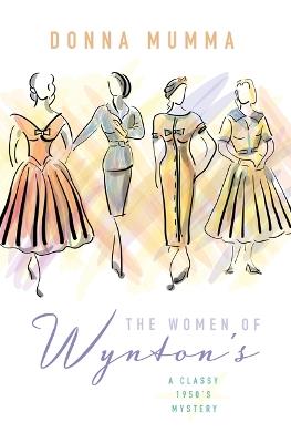 The Women of Wynton's: A Classy 1950s Mystery - Donna Mumma - cover