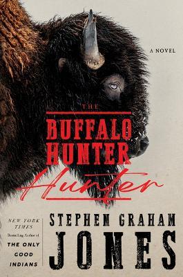 The Buffalo Hunter Hunter - Stephen Graham Jones - cover
