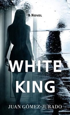White King - Juan Gómez-Jurado - cover