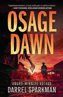 Osage Dawn: A Western Novel - Darrel Sparkman - cover