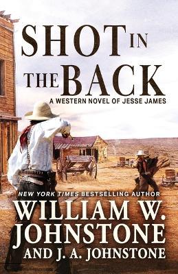 Shot in the Back - Johnstone,J A Johnstone - cover