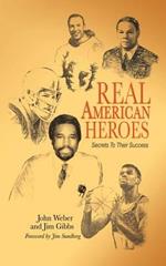 Real American Heroes: Secrets To Their Success