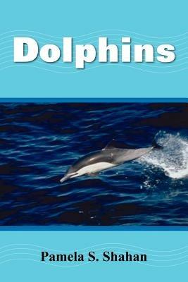 Dolphins - Pamela S. Shahan - cover