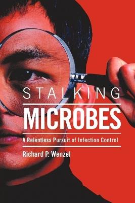 Stalking Microbes - Richard P Wenzel - cover