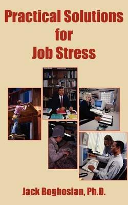 Practical Solutions for Job Stress - Jack Boghosian - cover