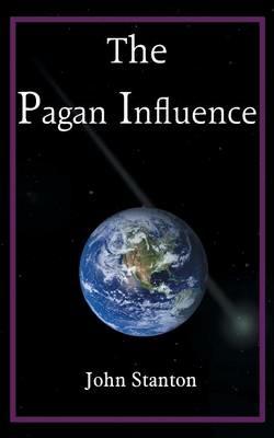 The Pagan Influence - John Stanton - cover