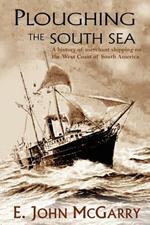 Ploughing the South Sea: A History of Merchant Shipping on the West Coast of South America