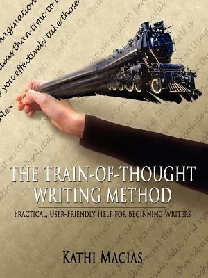 The Train-of-Thought Writing Method: Practical, User-Friendly Help for Beginning Writers - Kathi Macias - cover
