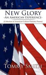 New Glory - An American Experience: (Collection of American Culture Patriotic Poems)