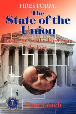 Firestorm: The State of the Union: Book One of the Firestorm Trilogy - Tom Leach - cover