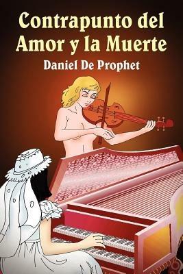 Contrapunto Del Amor Y La Muerte - Daniel De Prophet - cover