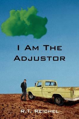 I Am The Adjustor - R.T. Reichel - cover