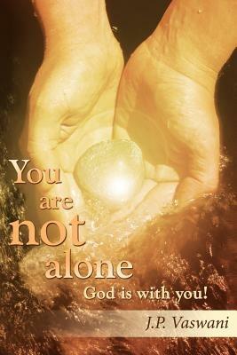 You are Not Alone God is with You! - J. P. Vaswani - cover
